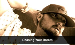 Chasing Your Dream